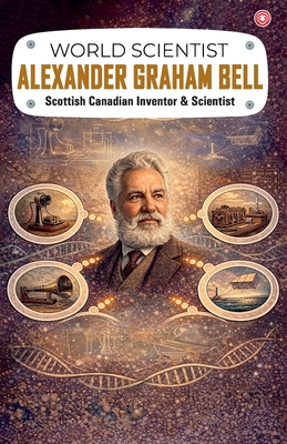World Scientist: Alexander Graham Bell 9363216489 Book Cover