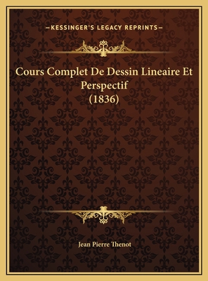 Cours Complet De Dessin Lineaire Et Perspectif ... [French] 1169689094 Book Cover