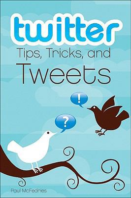 Twitter Tips, Tricks, and Tweets 0470529695 Book Cover