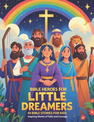 Bible Heroes for Little Dreamers: 40 Stories of... B0F1KN849J Book Cover