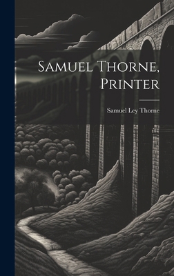 Samuel Thorne, Printer 1019629975 Book Cover