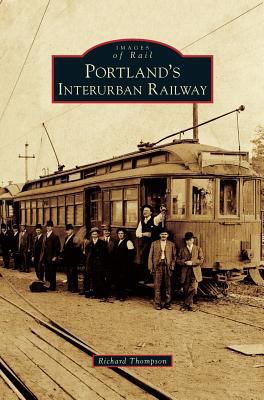 Portland's Interurban Railway 1531664970 Book Cover