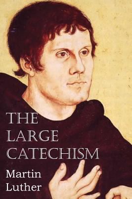 The Large Catechism 1483701646 Book Cover