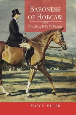 Baroness of Hobcaw: The Life of Belle W. Baruch 1570039593 Book Cover