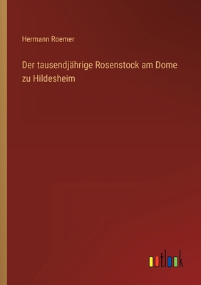 Der tausendjährige Rosenstock am Dome zu Hildes... [German] 3368233963 Book Cover