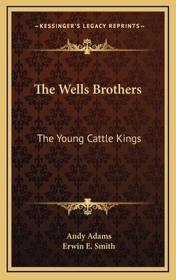 The Wells Brothers: The Young Cattle Kings 116341753X Book Cover