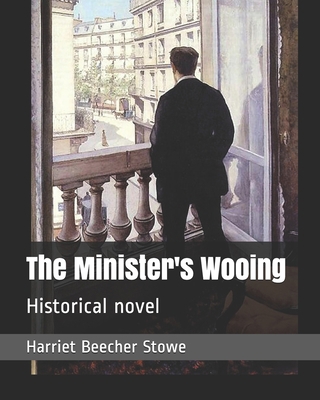 The Minister's Wooing: Historical novel 1674823231 Book Cover