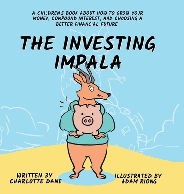 The Investing Impala: A Children's Book About H... 1647433533 Book Cover