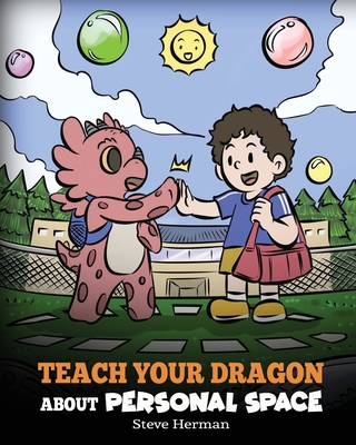 Teach Your Dragon About Personal Space: A Story... 1649161395 Book Cover