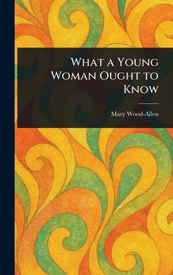 What a Young Woman Ought to Know 1023239639 Book Cover