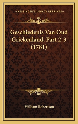 Geschiedenis Van Oud Griekenland, Part 2-3 (1781) [Dutch] 1166114228 Book Cover