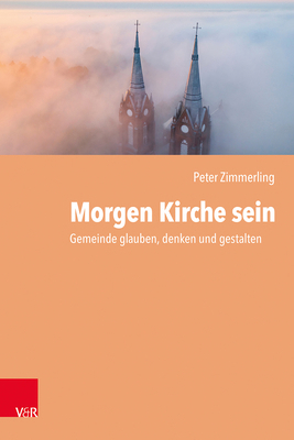 Morgen Kirche Sein: Gemeinde Glauben, Denken Un... [German] 3525600178 Book Cover