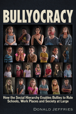 Bullyocracy: How the Social Hierarchy Enables B... 1634242777 Book Cover