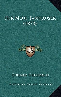 Der Neue Tanhauser (1873) [German] 1167758234 Book Cover