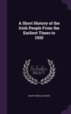 A Short History of the Irish People from the Ea... 1341400883 Book Cover
