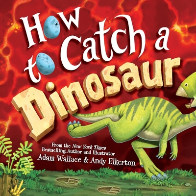 How To Catch a Dinosaur 1728234921 Book Cover