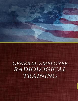 General Employee Radiological Training 1542874343 Book Cover