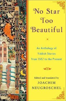 No Star Too Beautiful: An Anthology of Yiddish ... 0393051900 Book Cover