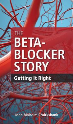 The Beta-blocker Story: Getting It Right 1607952874 Book Cover