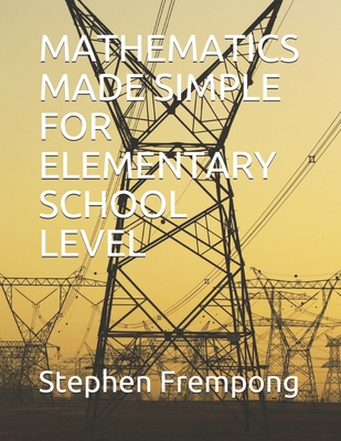 Mathematics Made Simple for Elementary School L... 1679386433 Book Cover