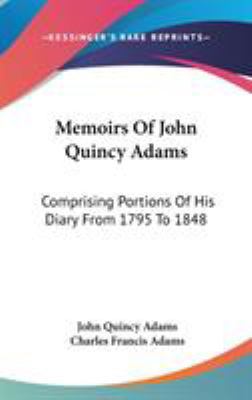 Memoirs Of John Quincy Adams: Comprising Portio... 0548151741 Book Cover
