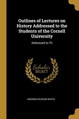 Outlines of Lectures on History Addressed to th... 0469658630 Book Cover