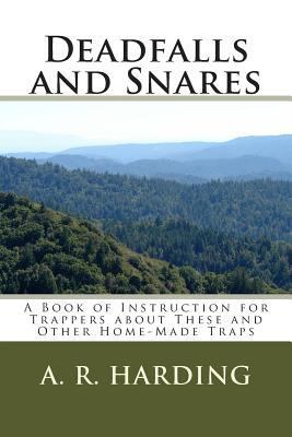 Deadfalls and Snares: A Book of Instruction for... 1489534253 Book Cover