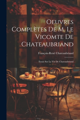 Oeuvres Complètes De M. Le Vicomte De Chateaubr... [French] 1021623520 Book Cover