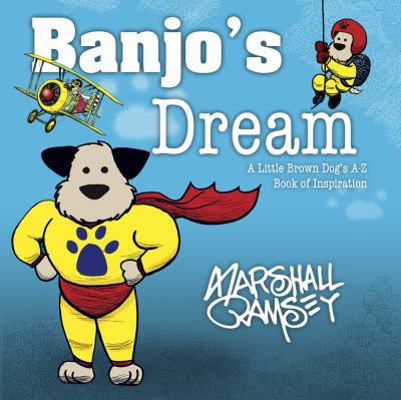 Banjo's Dream: A Little Brown Dog's A-Z Book of... 0988368412 Book Cover