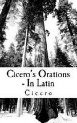 Cicero's Orations - In Latin 1461067049 Book Cover