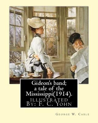 Gideon's band; a tale of the Mississippi(1914).... 1974477290 Book Cover