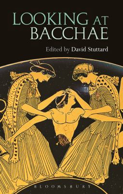 Looking at Bacchae 1474221483 Book Cover