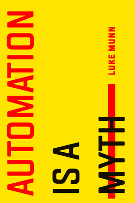 Automation Is a Myth 1503631117 Book Cover