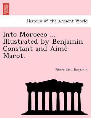 Into Morocco ... Illustrated by Benjamin Consta... 1241739846 Book Cover