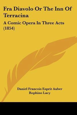 Fra Diavolo Or The Inn Of Terracina: A Comic Op... 1120282926 Book Cover