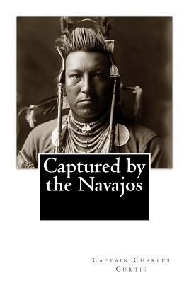 Captured by the Navajos 150047620X Book Cover