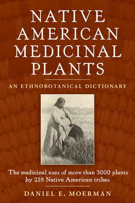 Native American Medicinal Plants: An Ethnobotan... 0881929875 Book Cover