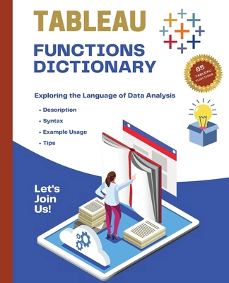 Tableau Functions Dictionary: Exploring the Lan... B0CMLPGHKQ Book Cover