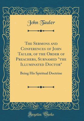 The Sermons and Conferences of John Tauler, of ... 1528571754 Book Cover