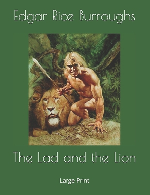 The Lad and the Lion: Large Print 1693019388 Book Cover