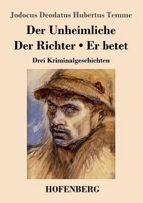 Der Unheimliche / Der Richter / Er betet: Drei ... [German] 374372555X Book Cover