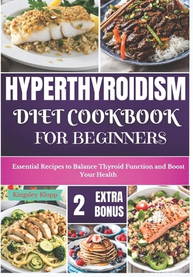 Hyperthyroidism Diet Cookbook for Beginners: Es... B0D3XXWBDH Book Cover