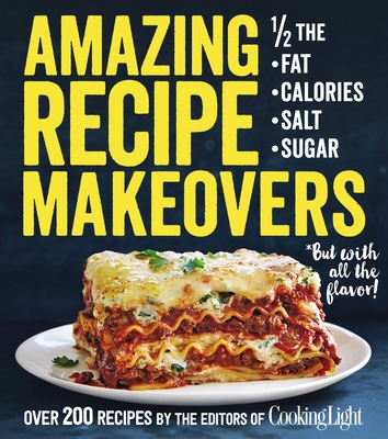 Amazing Recipe Makeovers: 200 Classic Dishes at... 0848747046 Book Cover
