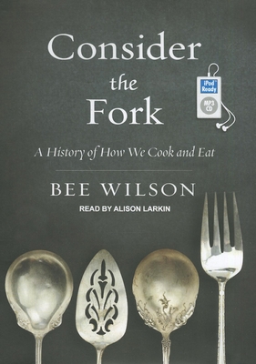 Consider the Fork: A History of How We Cook and... 1452659575 Book Cover
