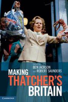 Making Thatcher's Britain 0511998163 Book Cover