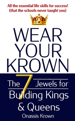 Wear Your Krown: The Seven Jewels for Building ... 1939199158 Book Cover