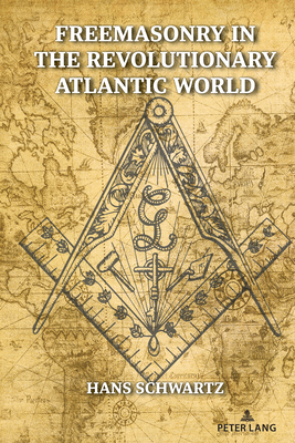 Freemasonry in the Revolutionary Atlantic World 1433182785 Book Cover