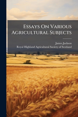 Essays On Various Agricultural Subjects 1024321150 Book Cover