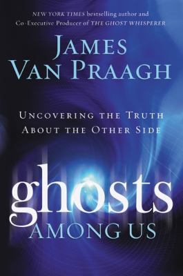 Ghosts Among Us: Uncovering the Truth about the... 0061553395 Book Cover