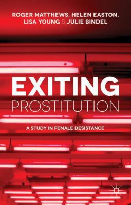 Exiting Prostitution: A Study in Female Desistance 1137289406 Book Cover